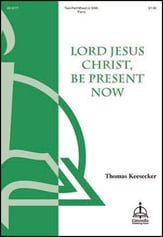 Lord, Jesus Christ, Be Present Now Two-Part Mixed choral sheet music cover